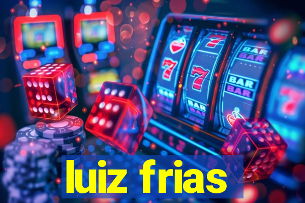 luiz frias